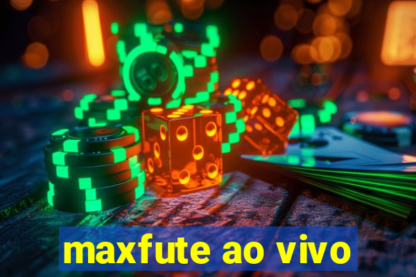 maxfute ao vivo